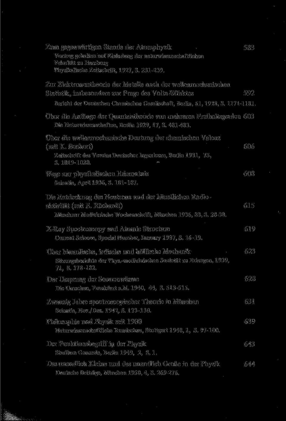 Über die Anfänge der Quantentheorie von mehreren Freiheitsgraden 603 Die Naturwissenschaften, Berlin 1929,17, S. 481-483. Über die wellenmechanische Deutung der chemischen Valenz (mit K.