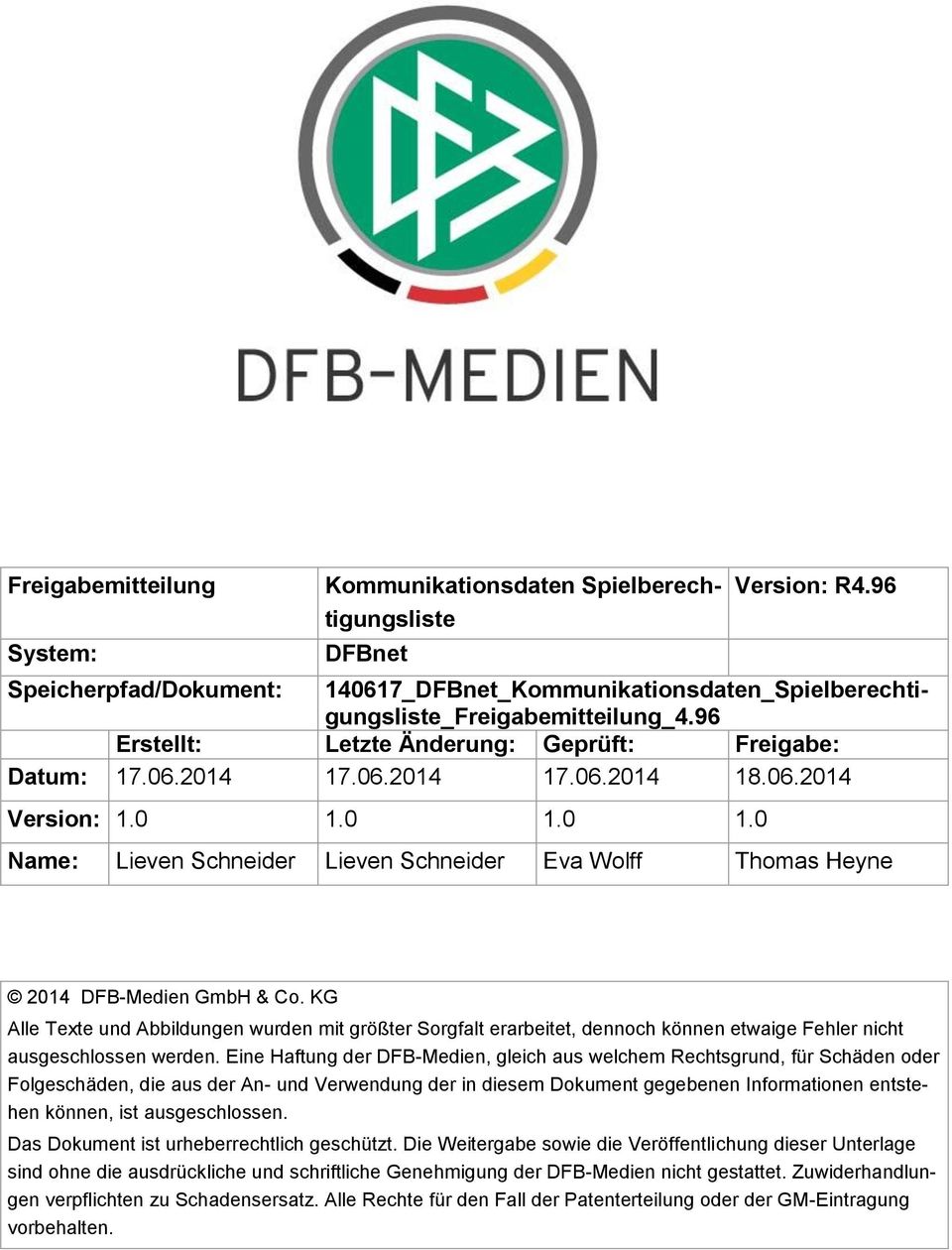 0 1.0 1.0 Name: Lieven Schneider Lieven Schneider Eva Wolff Thomas Heyne 2014 DFB-Medien GmbH & Co.