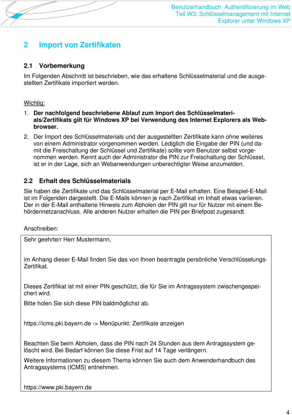 Der Import des Schlüsselmaterials und der ausgestellten Zertifikate kann ohne weiteres von einem Administrator vorgenommen werden.