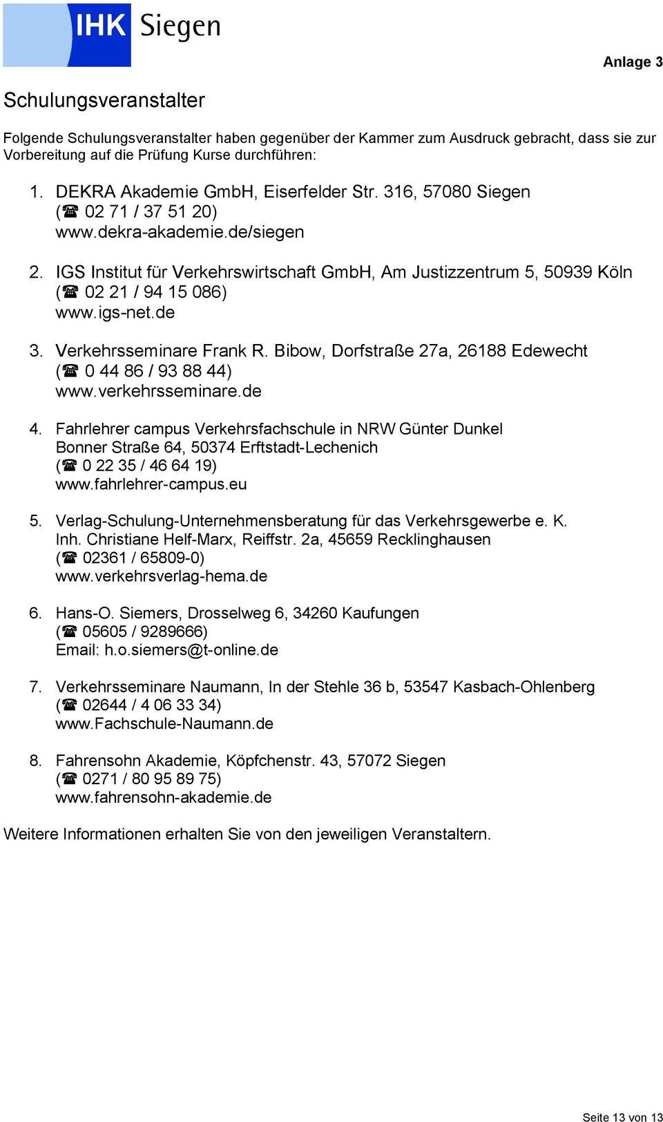IGS Institut für Verkehrswirtschaft GmbH, Am Justizzentrum 5, 50939 Köln (( 02 21 / 94 15 086) www.igs-net.de 3. Verkehrsseminare Frank R.