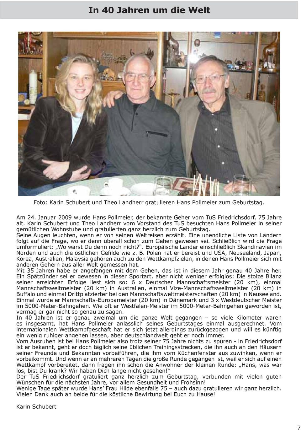 Karin Schubert und Theo Landherr vom Vorstand des TuS besuchten Hans Pollmeier in seiner gemütlichen Wohnstube und gratulierten ganz herzlich zum Geburtstag.