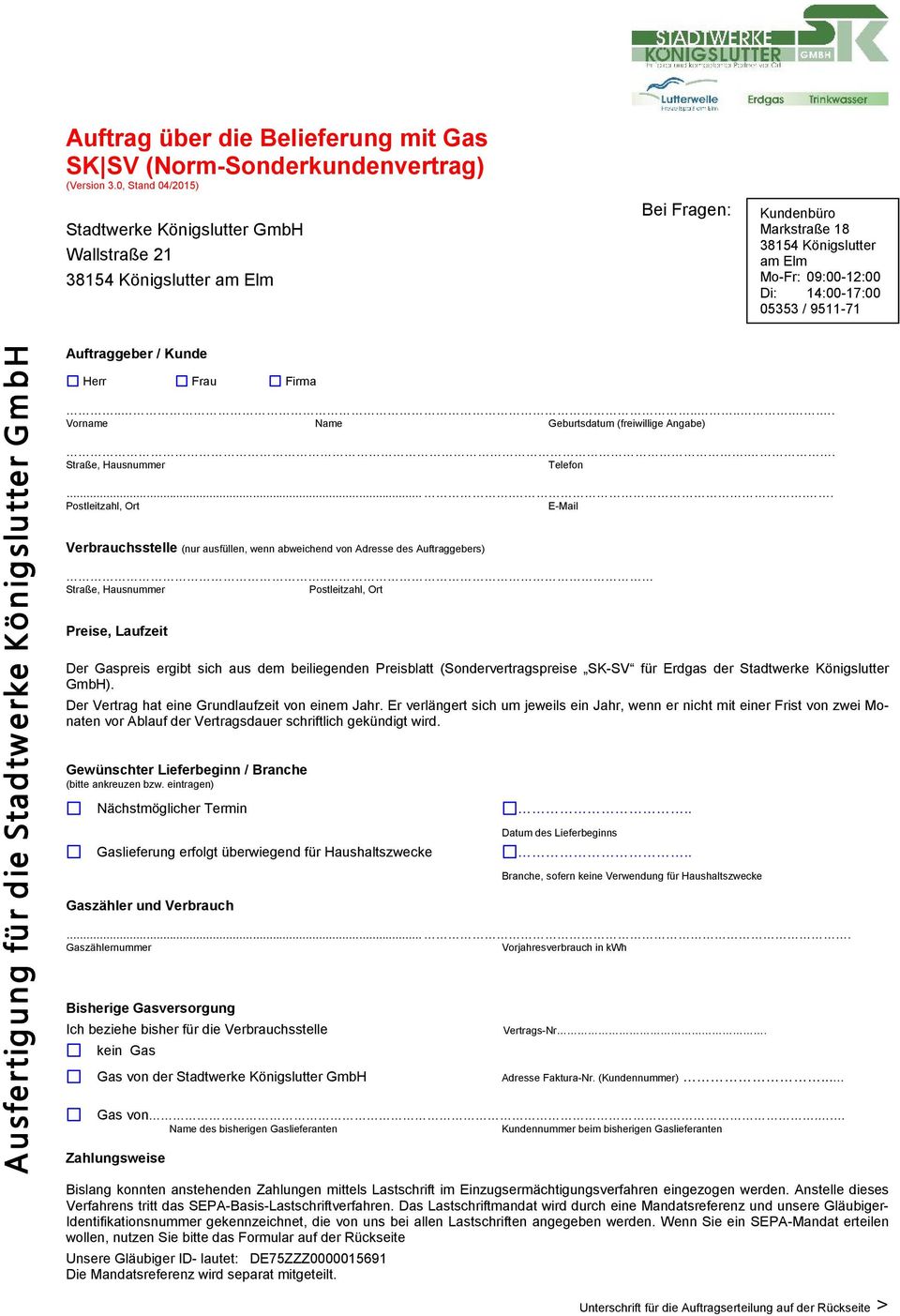 9511-71 Auftraggeber / Kunde Herr Frau Firma....... Vorname Name Geburtsdatum (freiwillige Angabe).. Telefon.