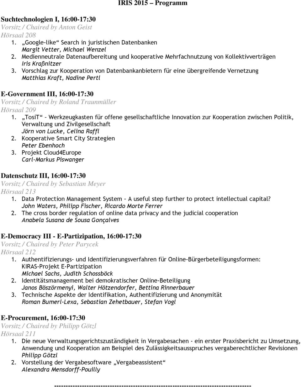 Vorschlag zur Kooperation von Datenbankanbietern für eine übergreifende Vernetzung Matthias Kraft, Nadine Pertl E-Government III, 16:00-17:30 Vorsitz / Chaired by Roland Traunmüller 1.