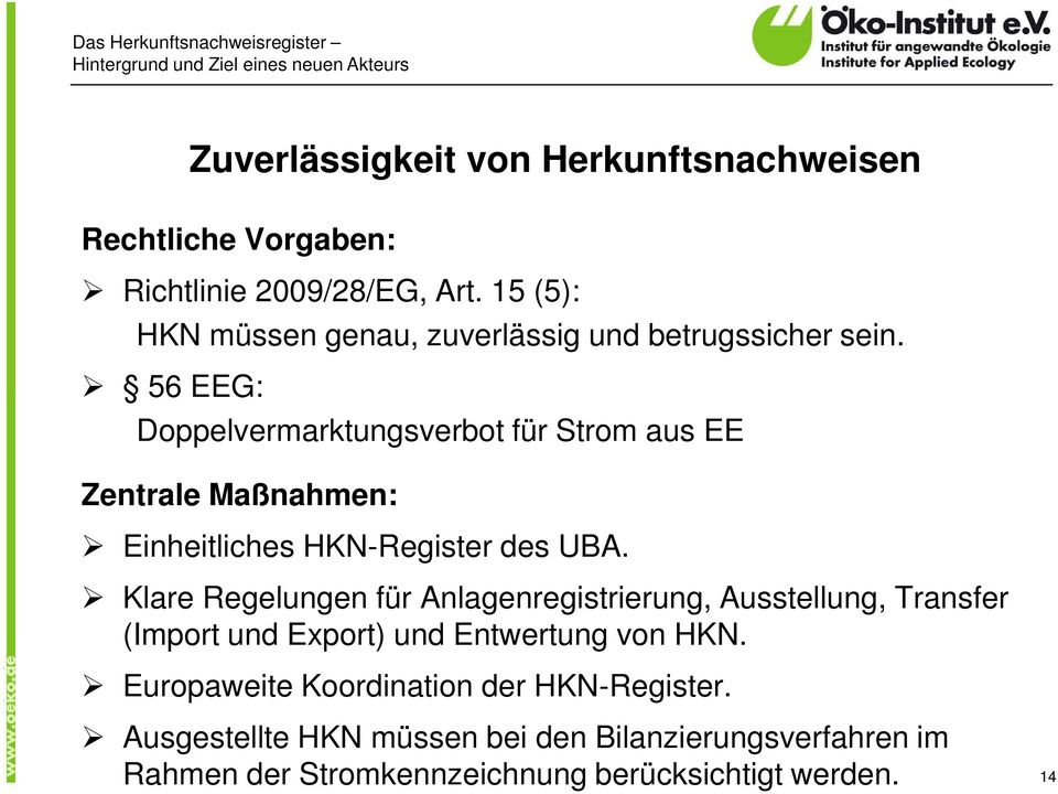 56 EEG: Doppelvermarktungsverbot für Strom aus EE Zentrale Maßnahmen: Einheitliches HKN-Register des UBA.