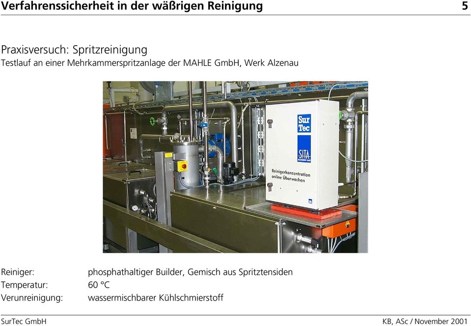 GmbH, Werk Alzenau Reiniger: phosphathaltiger Builder, Gemisch aus