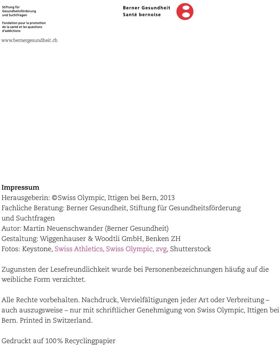 Neuenschwander (Berner Gesundheit) Gestaltung: Wiggenhauser & Woodtli GmbH, Benken ZH Fotos: Keystone, Swiss Athletics, Swiss Olympic, zvg, Shutterstock Zugunsten der