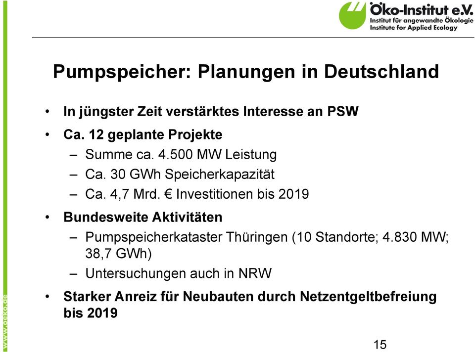 Investitionen bis 2019 Bundesweite Aktivitäten Pumpspeicherkataster Thüringen (10 Standorte; 4.