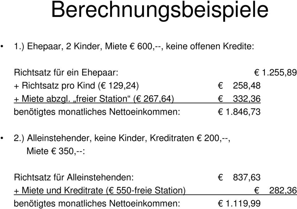 freier Station ( 267,64) 332,36 benötigtes monatliches Nettoeinkommen: 1.846,73 2.