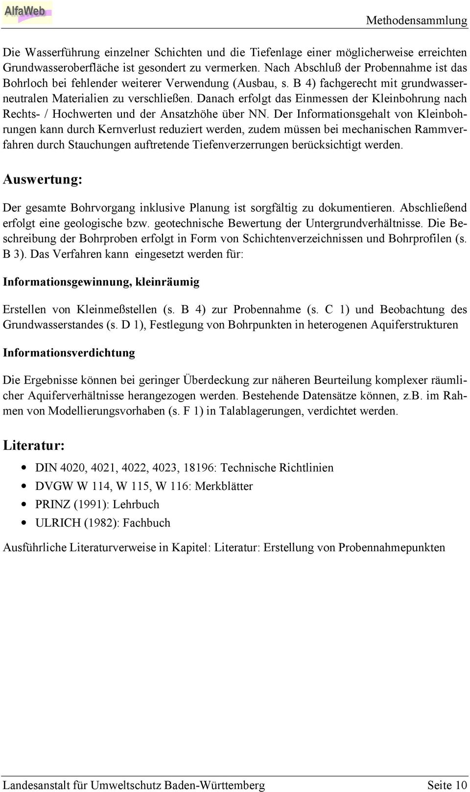 Danach erfolgt das Einmessen der Kleinbohrung nach Rechts- / Hochwerten und der Ansatzhöhe über NN.