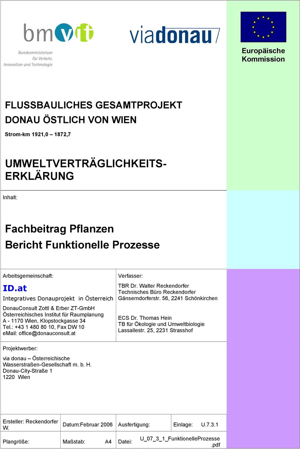 : +43 1 480 80 10, Fax DW 10 email: office@donauconsult.at Verfasser: TBR Dr. Walter Reckendorfer Technisches Büro Reckendorfer Gänserndorferstr. 56, 2241 Schönkirchen ECS Dr.