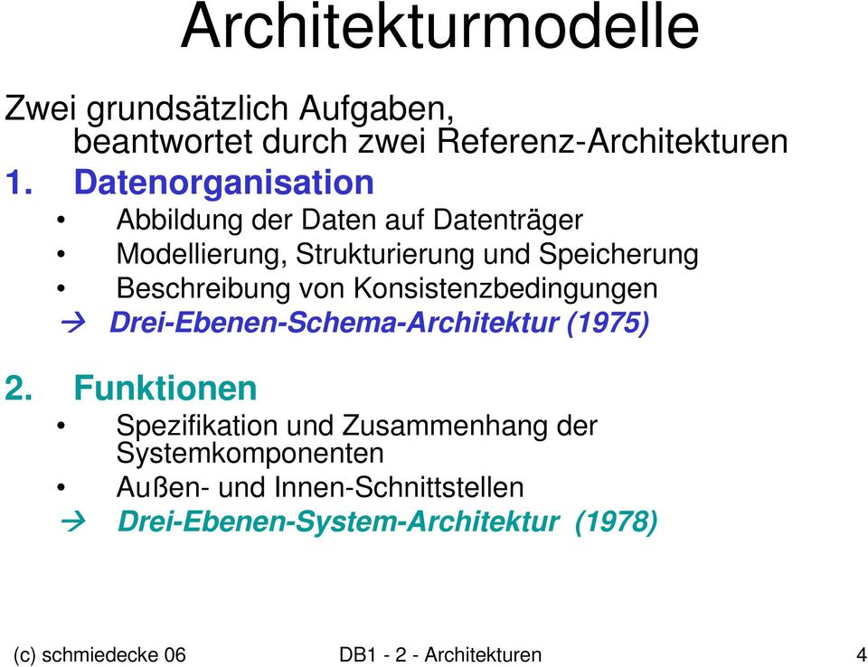 von Konsistenzbedingungen Drei-Ebenen-Schema-Architektur (1975) 2.