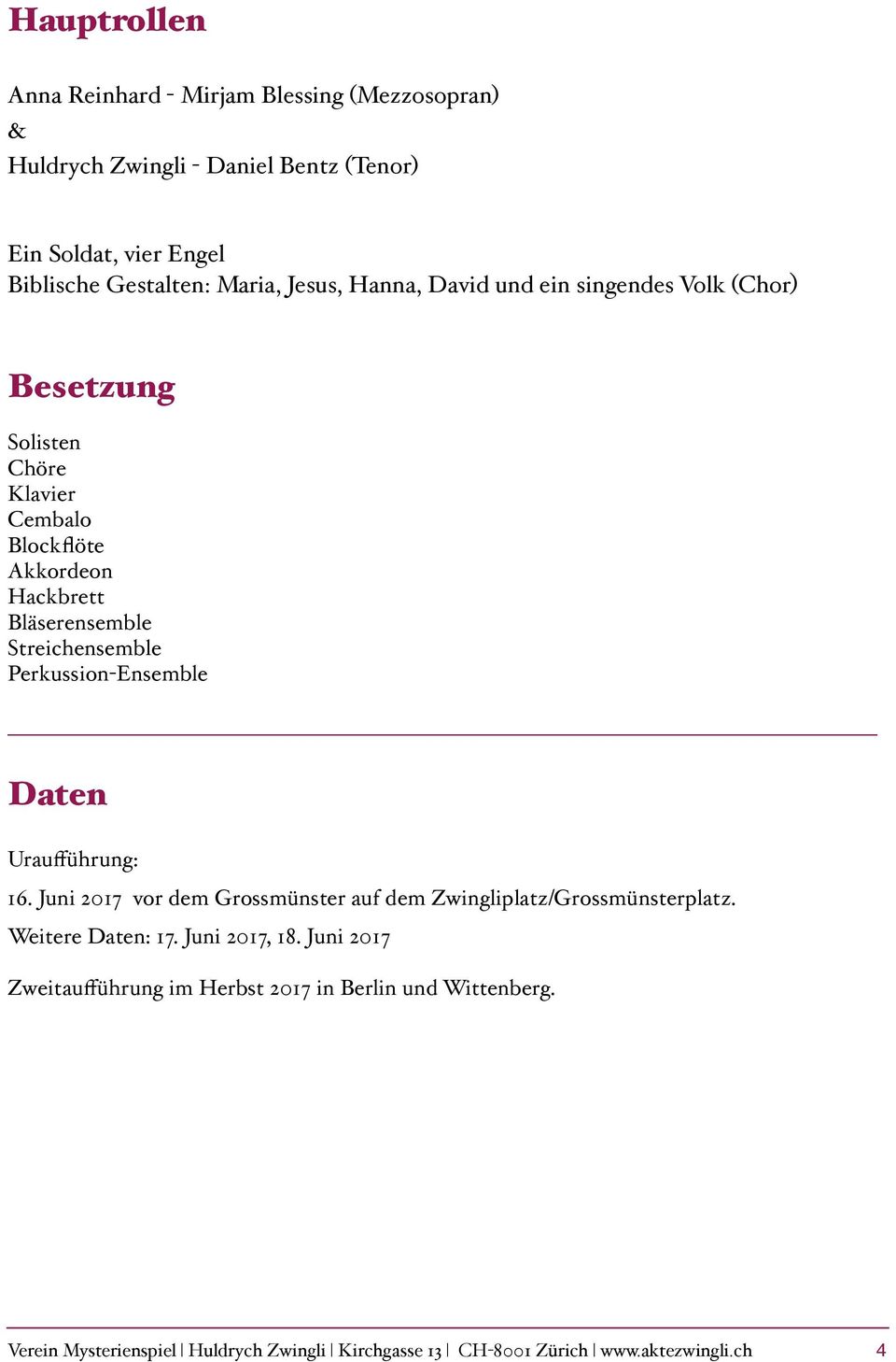 Streichensemble Perkussion-Ensemble Daten Uraufführung: 16. Juni 2017 vor dem Grossmünster auf dem Zwingliplatz/Grossmünsterplatz. Weitere Daten: 17.