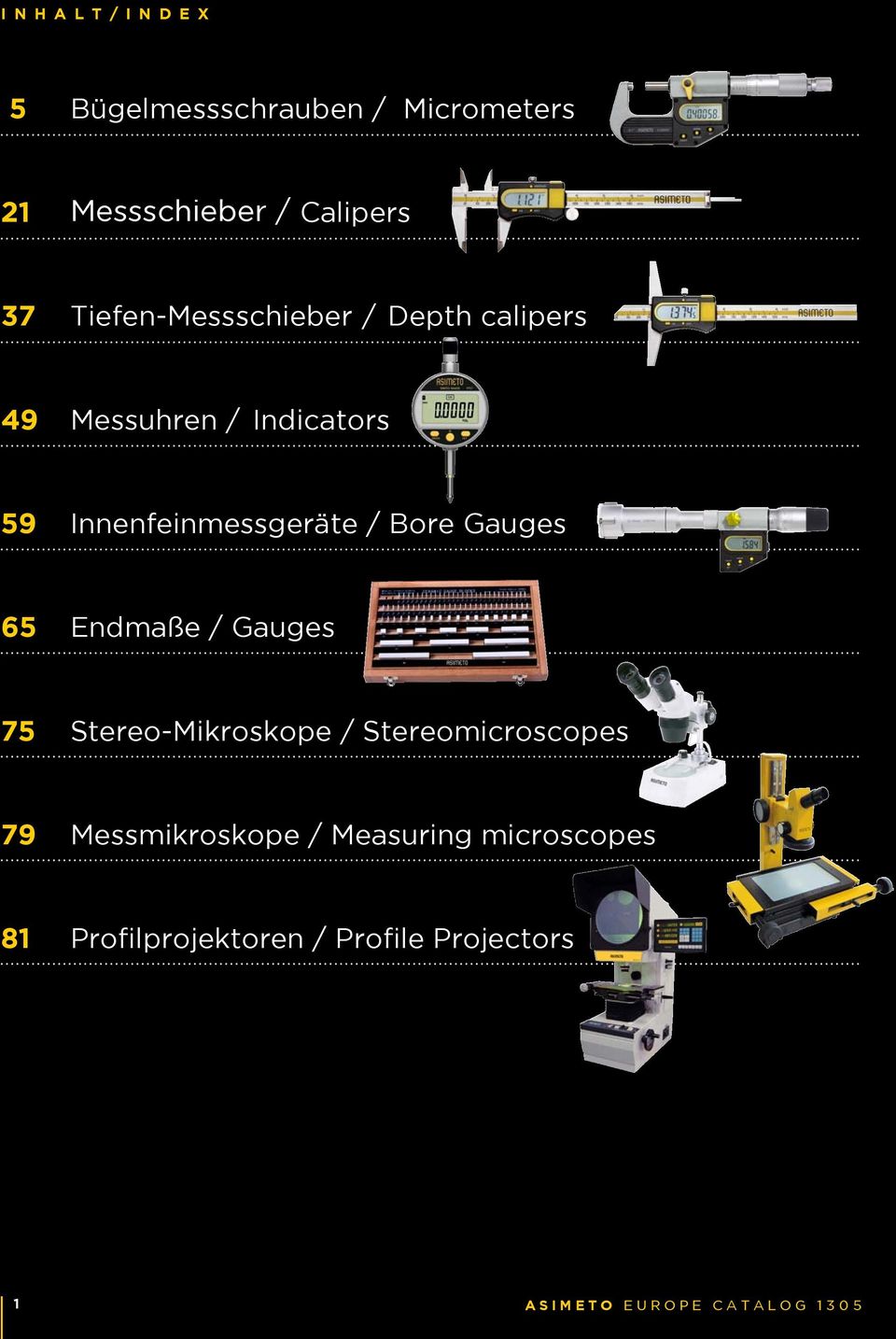 Bore Gauges 65 Endmaße / Gauges 75 Stereo-Mikroskope / Stereomicroscopes 79 Messmikroskope