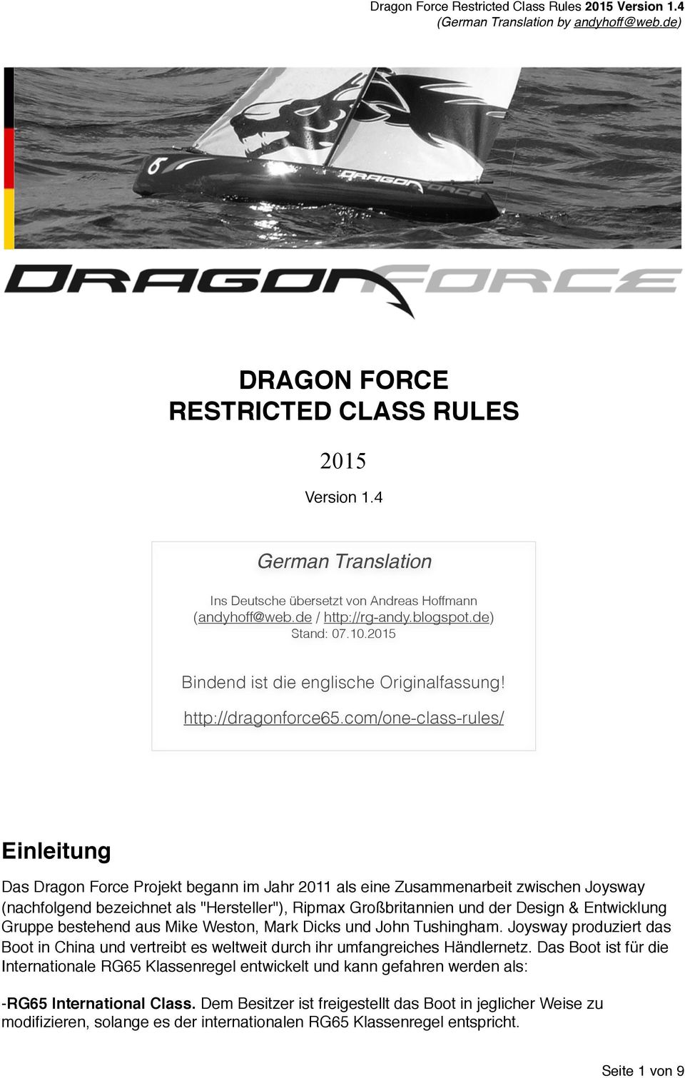 com/one-class-rules/ Einleitung Das Dragon Force Projekt begann im Jahr 2011 als eine Zusammenarbeit zwischen Joysway (nachfolgend bezeichnet als "Hersteller"), Ripmax Großbritannien und der Design &