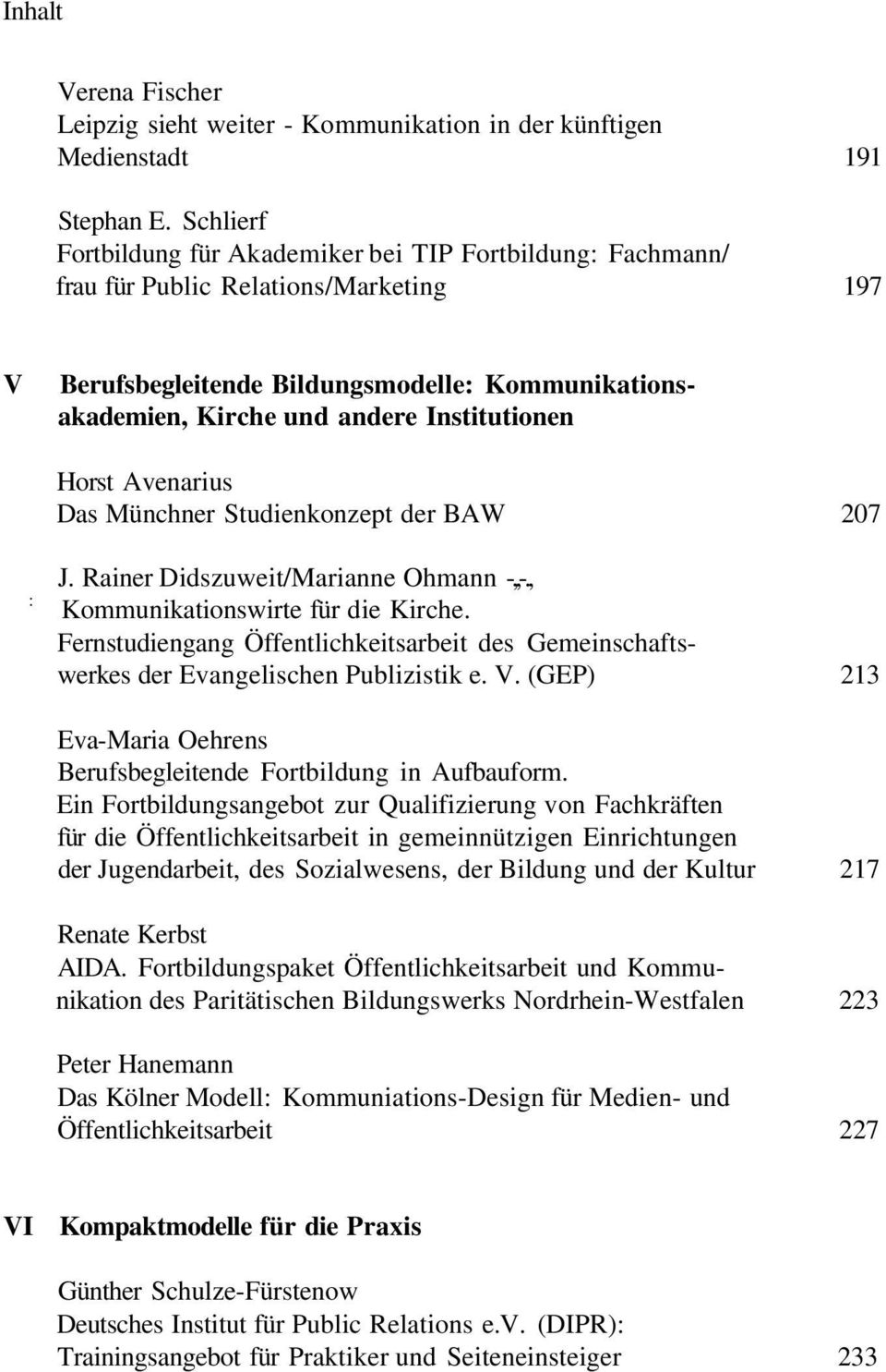 Institutionen Horst Avenarius Das Münchner Studienkonzept der BAW 207 : J. Rainer Didszuweit/Marianne Ohmann -,,-., Kommunikationswirte für die Kirche.
