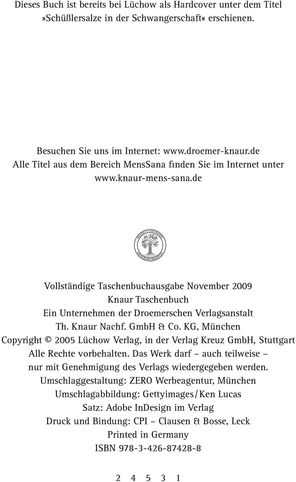 de Vollständige Taschenbuchausgabe November 2009 Knaur Taschenbuch Ein Unternehmen der Droemerschen Verlagsanstalt Th. Knaur Nachf. GmbH & Co.