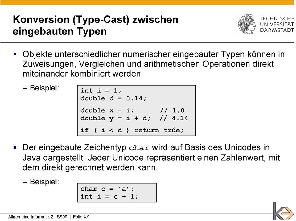 Beispiel: Der eingebaute Zeichentyp char wird auf Basis des Unicodes in Java dargestellt.