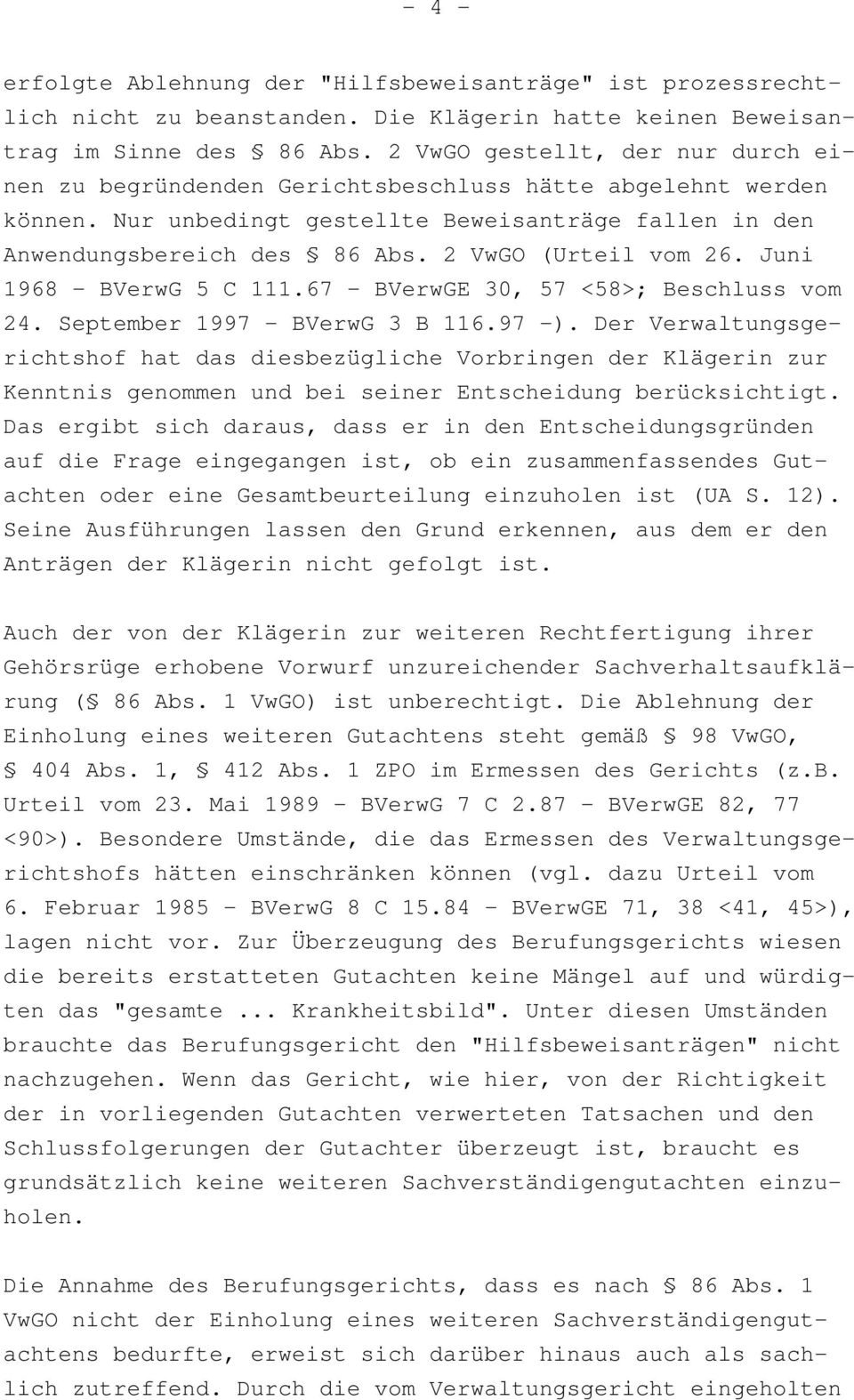 2 VwGO (Urteil vom 26. Juni 1968 - BVerwG 5 C 111.67 - BVerwGE 30, 57 <58>; Beschluss vom 24. September 1997 - BVerwG 3 B 116.97 -).