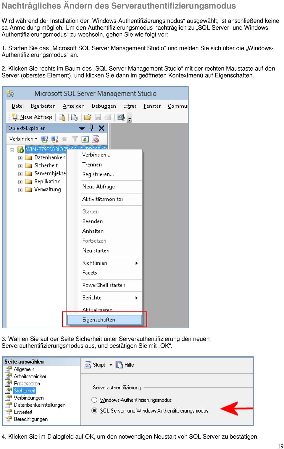Starten Sie das Microsoft SQL Server Management Studio und melden Sie sich über die Windows- Authentifizierungsmodus an. 2.