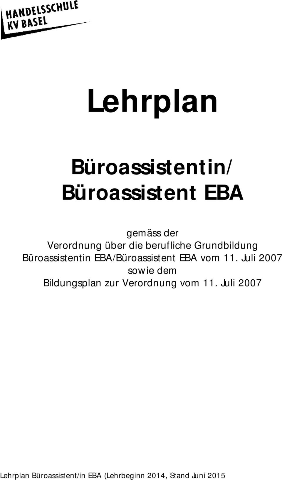 EBA vom 11. Juli 2007 sowie dem Bildungsplan zur Verordnung vom 11.