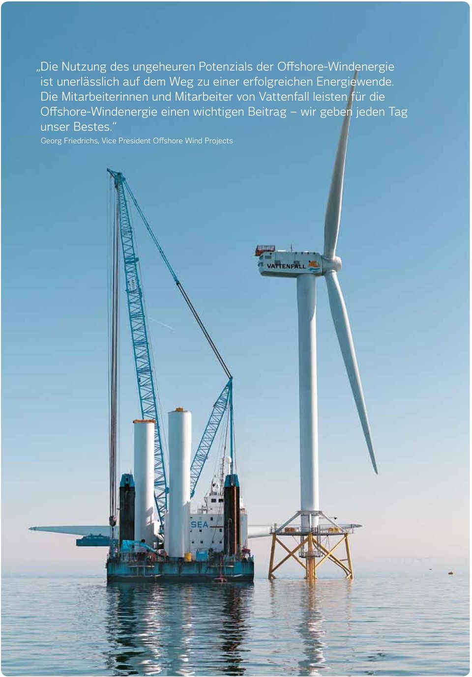 Die Mitarbeiterinnen und Mitarbeiter von Vattenfall leisten für die Offshore-Windenergie