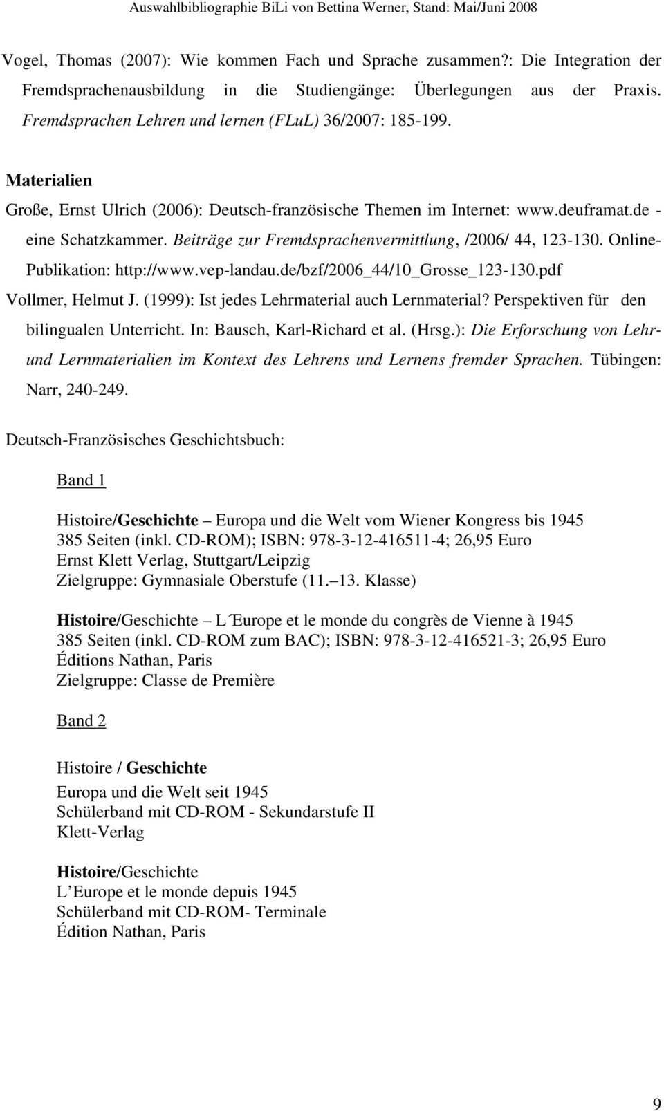 Beiträge zur Fremdsprachenvermittlung, /2006/ 44, 123-130. Online- Publikation: http://www.vep-landau.de/bzf/2006_44/10_grosse_123-130.pdf Vollmer, Helmut J.