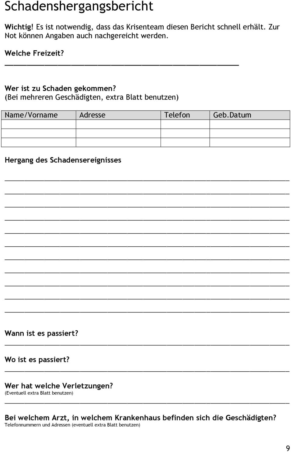 (Bei mehreren Geschädigten, extra Blatt benutzen) Name/Vorname Adresse Telefon Geb.