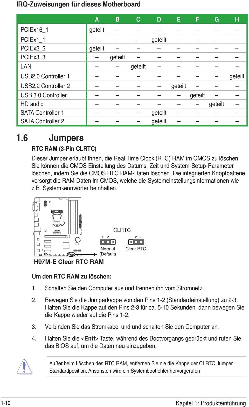 6 Jumpers RTC RAM (3-Pin CLRTC) Dieser Jumper erlaubt Ihnen, die Real Time Clock (RTC) RAM im CMOS zu löschen.