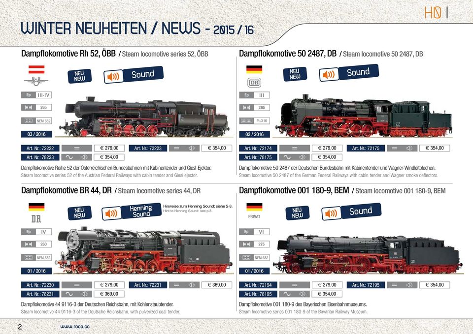 Steam locomotive series 52 of the Austrian Federal Railways with cabin tender and Giesl ejector. Dampflokomotive BR 44, DR / Steam locomotive series 44, DR Art. Nr.: 72174 279,00 Art. Nr.: 72175 354,00 Art.