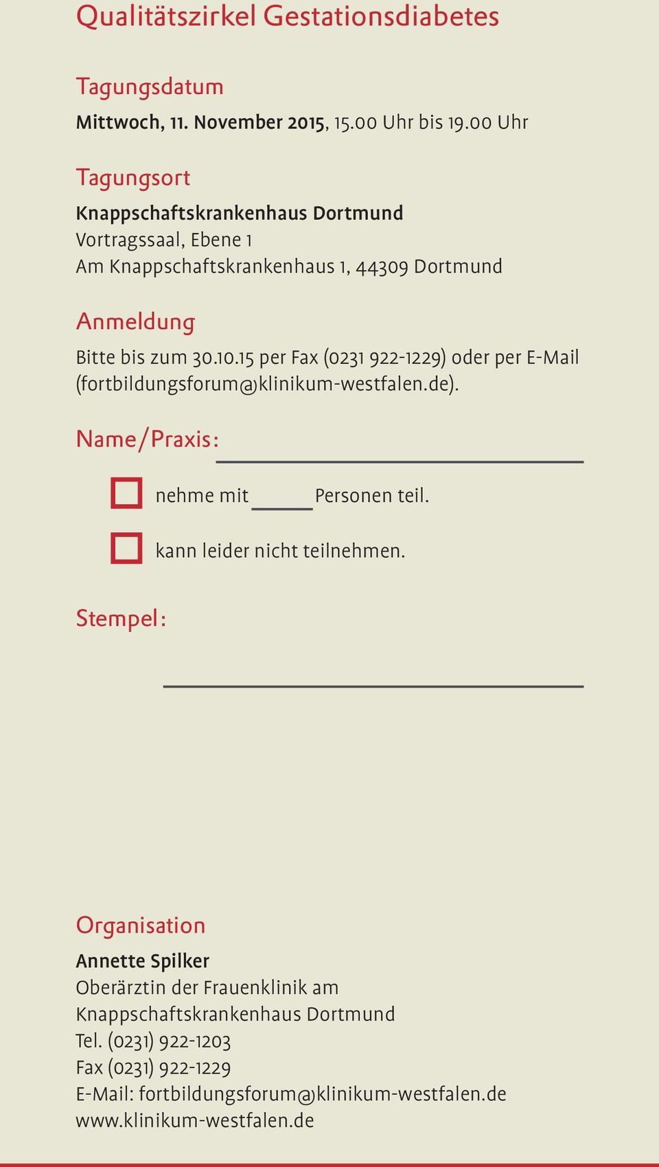 15 per Fax (0231 922-1229) oder per E-Mail (fortbildungsforum@klinikum-westfalen.de). Name/Praxis: nehme mit Personen teil. kann leider nicht teilnehmen.
