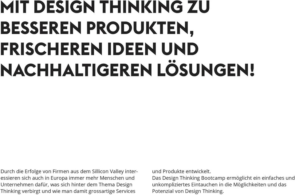 Unternehmen dafür, was sich hinter dem Thema Design Thinking verbirgt und wie man damit grossartige Services und