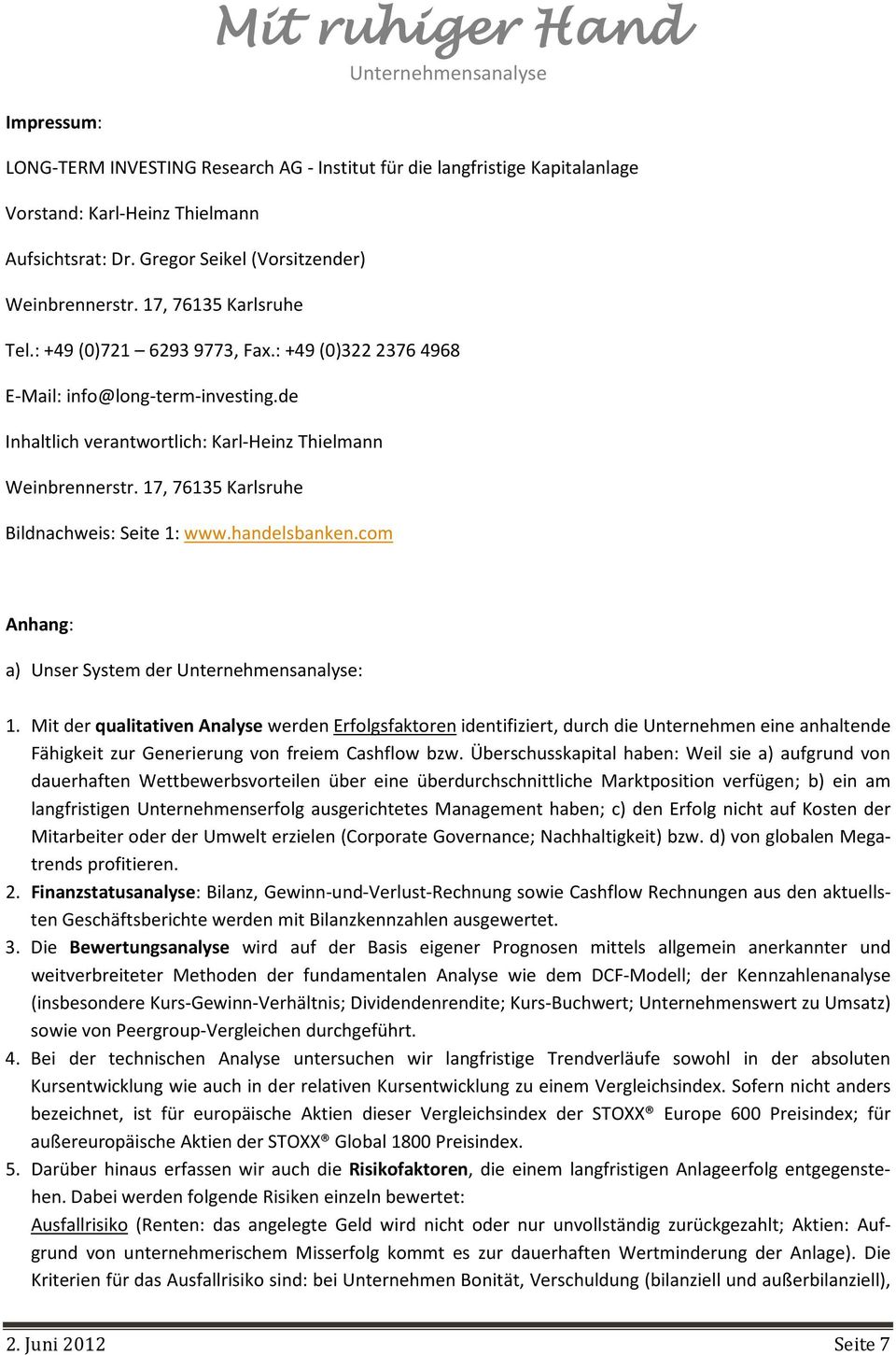 17, 76135 Karlsruhe Bildnachweis: Seite 1: www.handelsbanken.com Anhang: a) Unser System der : 1.