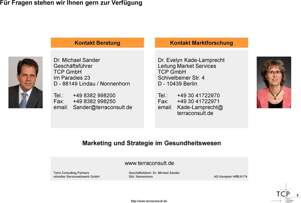 Evelyn Kade-Lamprecht Leitung Market Services TCP GmbH Schivelbeiner Str. 4 D - 10439 Berlin Tel.