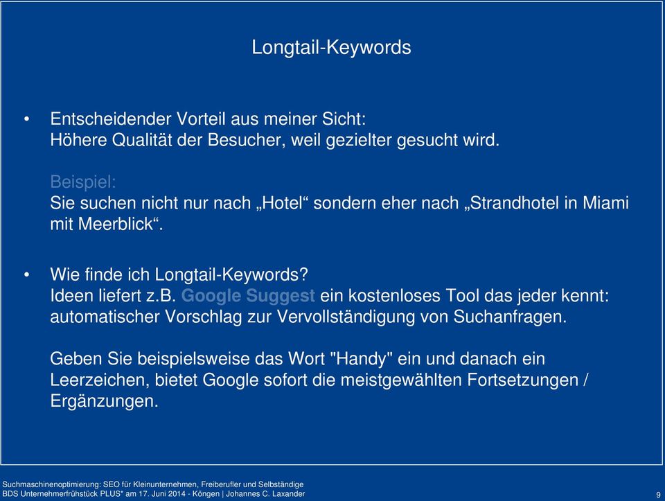 ick. Wie finde ich Longtail-Keywords? Ideen liefert z.b.
