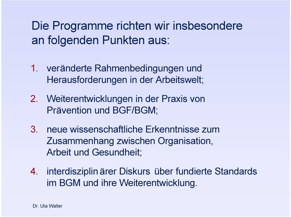 Weiterentwicklungen in der Praxis von Prävention und BGF/BGM; 3.