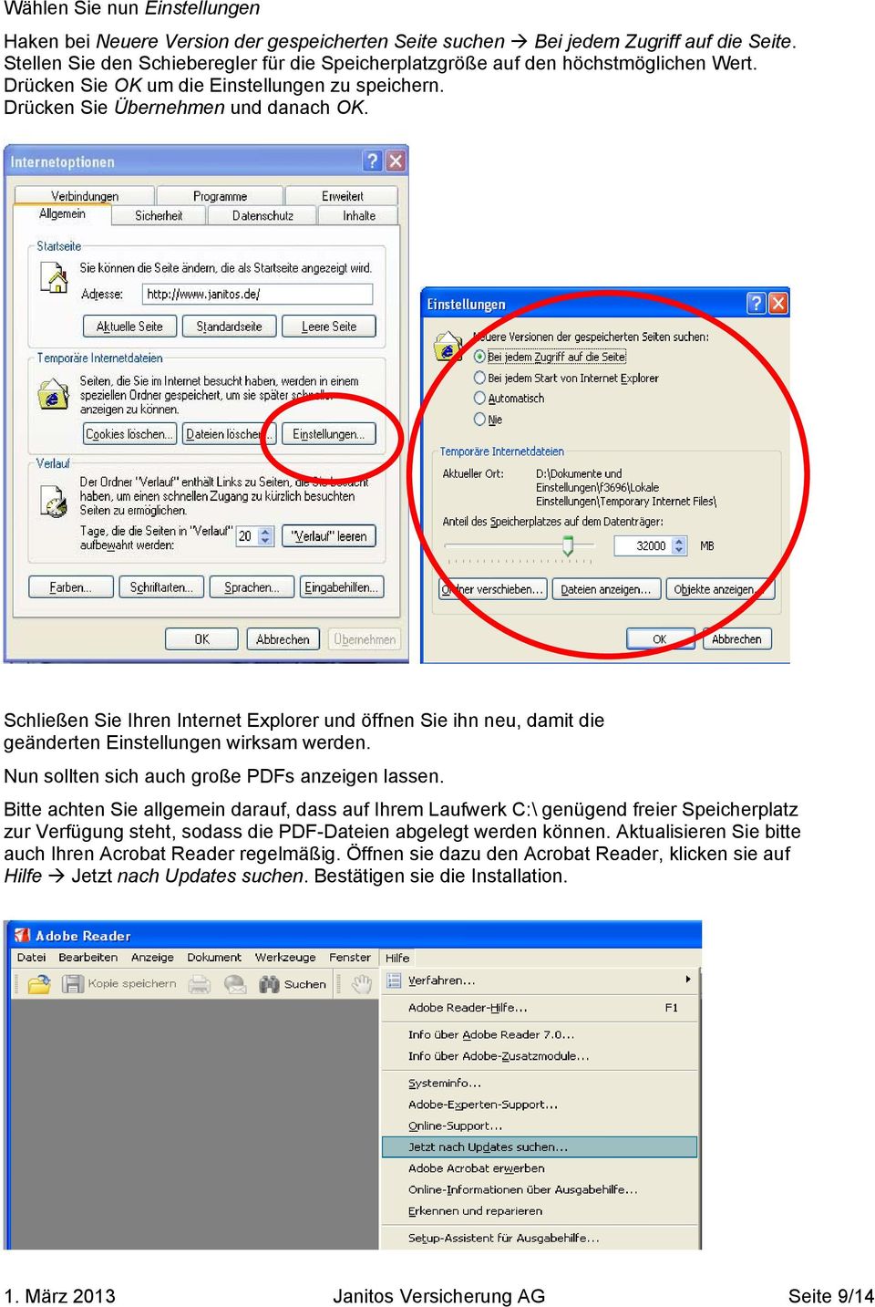 Schließen Sie Ihren Internet Explorer und öffnen Sie ihn neu, damit die geänderten Einstellungen wirksam werden. Nun sollten sich auch große PDFs anzeigen lassen.