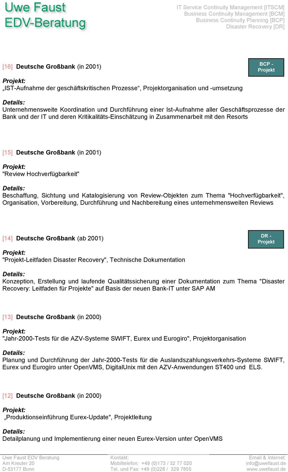 Katalogisierung von Review-Objekten zum Thema "Hochverfügbarkeit", Organisation, Vorbereitung, Durchführung und Nachbereitung eines unternehmensweiten Reviews [14] Deutsche Großbank (ab 2001)