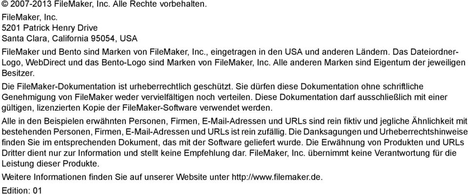 Die FileMaker-Dokumentation ist urheberrechtlich geschützt. Sie dürfen diese Dokumentation ohne schriftliche Genehmigung von FileMaker weder vervielfältigen noch verteilen.