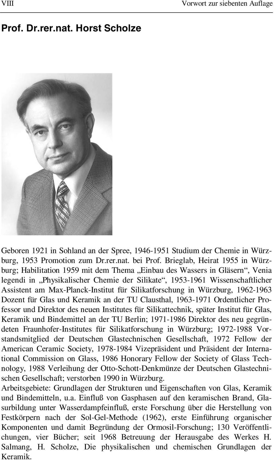 Max-Planck-Institut für Silikatforschung in Würzburg, 1962-1963 Dozent für Glas und Keramik an der TU Clausthal, 1963-1971 Ordentlicher Professor und Direktor des neuen Institutes für Silikattechnik,