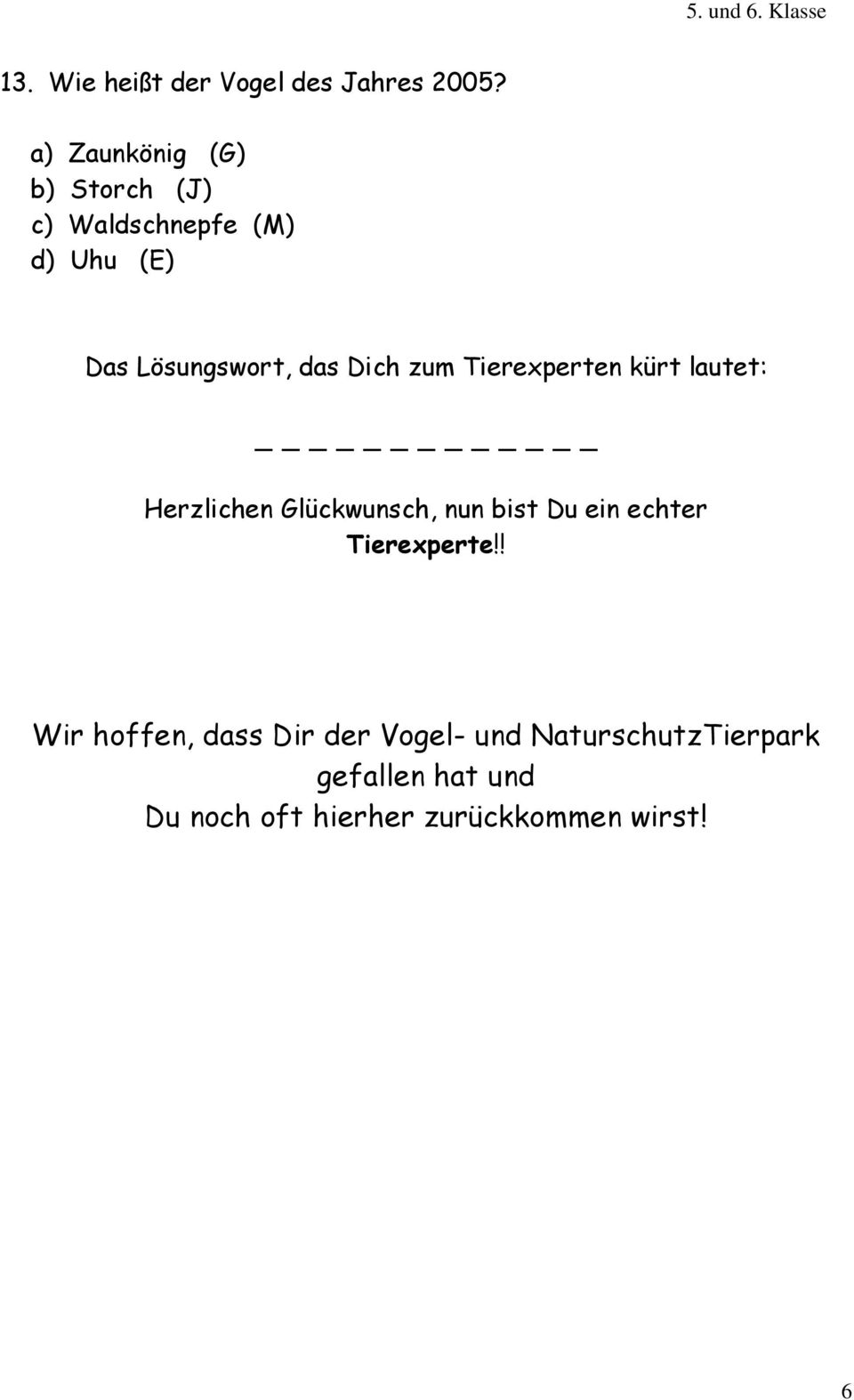 Dich zum Tierexperten kürt lautet: _ Herzlichen Glückwunsch, nun bist Du ein echter