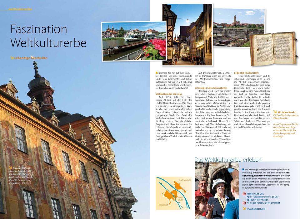 Weltkulturerbe seit 1993 Seit 1993 steht die Bamberger Altstadt auf der Liste des UNESCO-Weltkulturerbes.