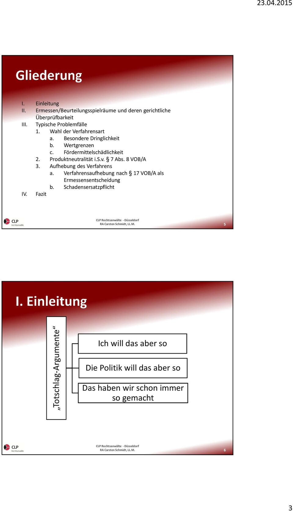 7 Abs. 8 VOB/A 3. Aufhebung des Verfahrens a. Verfahrensaufhebung nach 17 VOB/A als Ermessensentscheidung b.