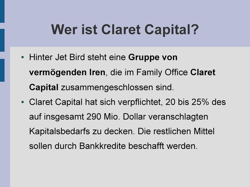 Claret Capital zusammengeschlossen sind.
