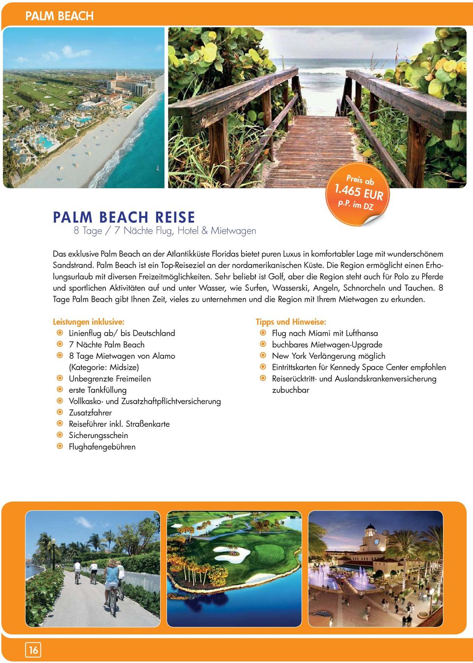 Palm Beach ist ein Top-Reiseziel an der nordamerikanischen Küste. Die Region ermöglicht einen Erholungsurlaub mit diversen Freizeitmöglichkeiten.