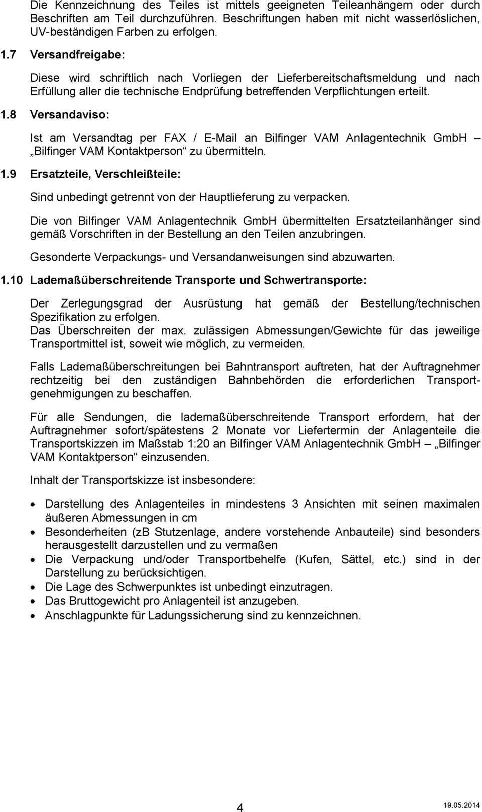 8 Versandaviso: Ist am Versandtag per FAX / E-Mail an Bilfinger VAM Anlagentechnik GmbH Bilfinger VAM Kontaktperson zu übermitteln. 1.