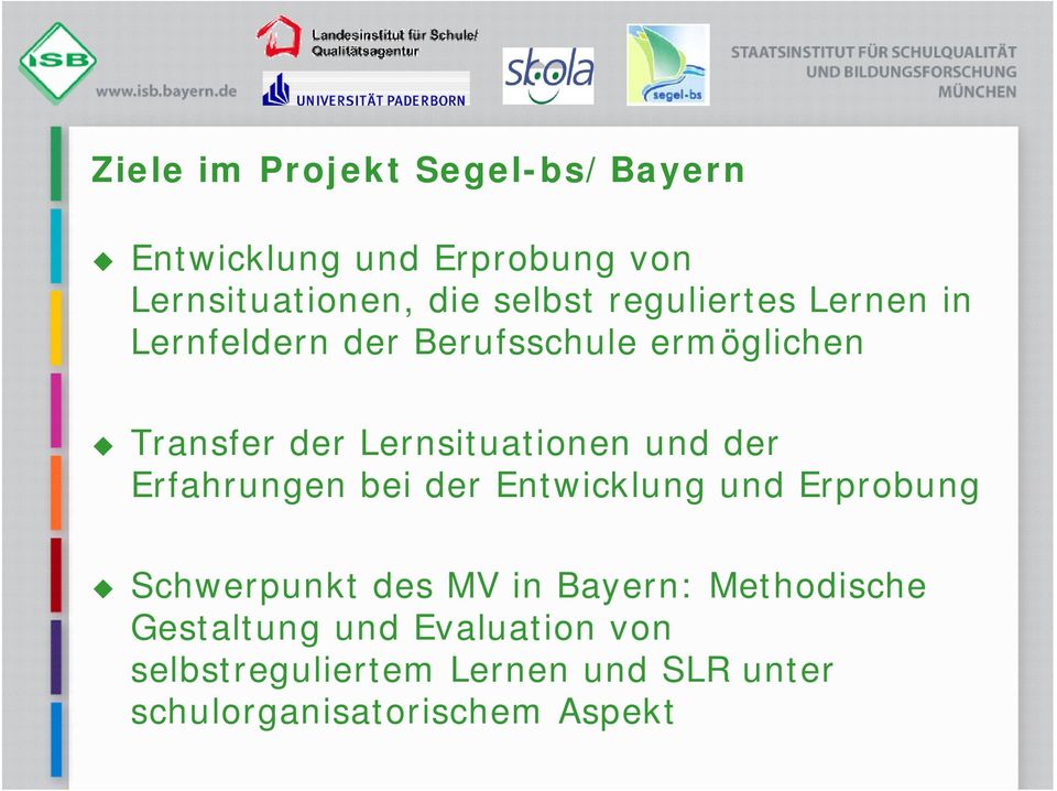 und der Erfahrungen bei der Entwicklung und Erprobung Schwerpunkt des MV in Bayern: