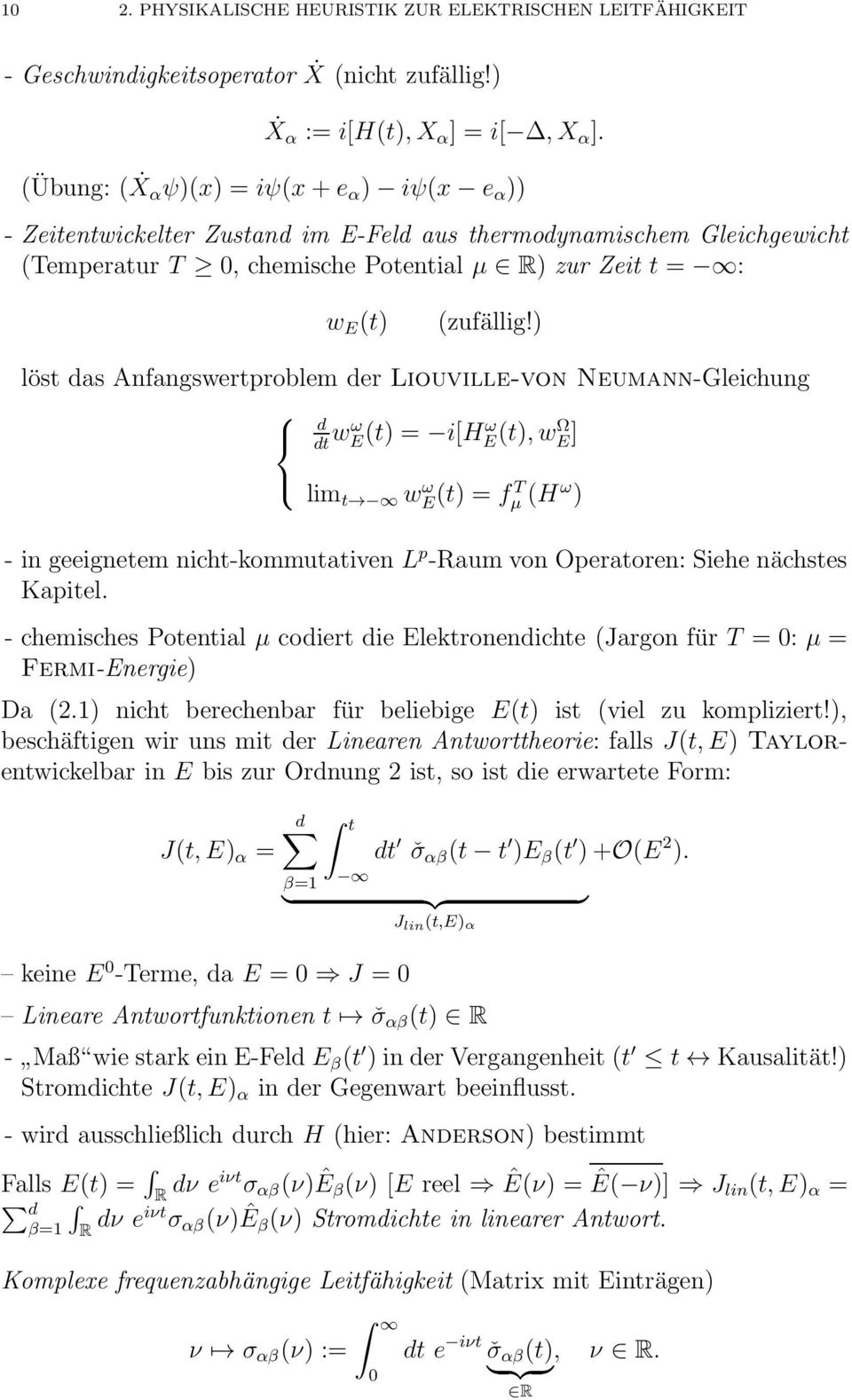 ) löst das Anfangswertproblem der Liouville-von Neumann-Gleichung d dt wω E (t) = i[hω E (t),wω E ] lim t w ω E (t) = ft µ (Hω ) - in geeignetem nicht-kommutativen L p -Raum von Operatoren: Siehe
