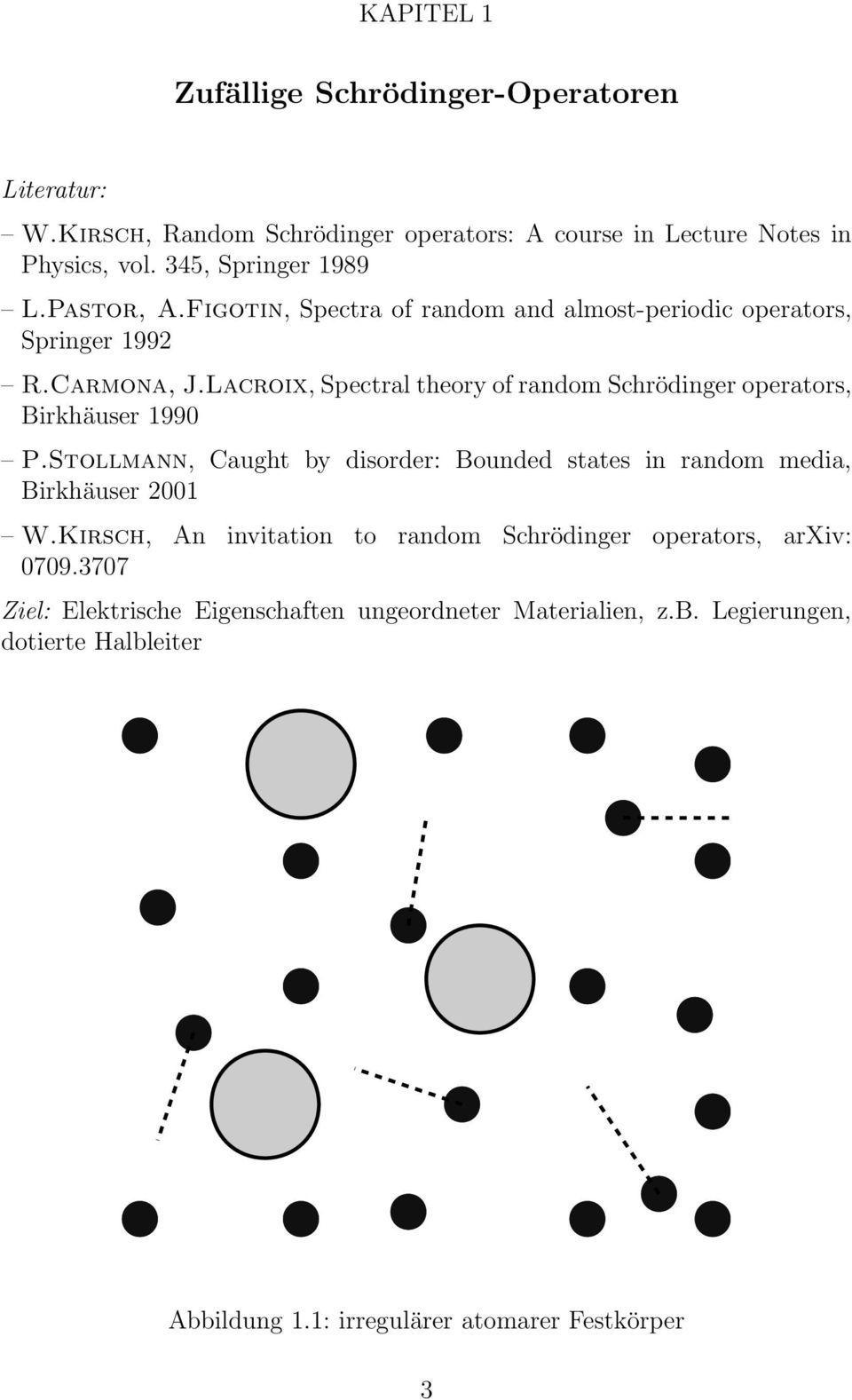 Lacroix, Spectral theory of random Schrödinger operators, Birkhäuser 1990 P.Stollmann, Caught by disorder: Bounded states in random media, Birkhäuser 2001 W.