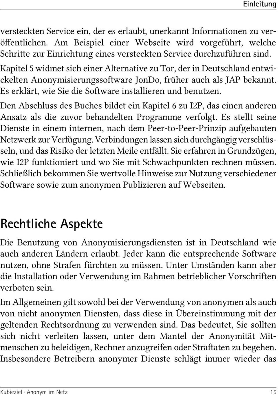 Kapitel 5 widmet sich einer Alternative zu Tor, der in Deutschland entwickelten Anonymisierungssoftware JonDo, früher auch als JAP bekannt. Es erklärt, wie Sie die Software installieren und benutzen.
