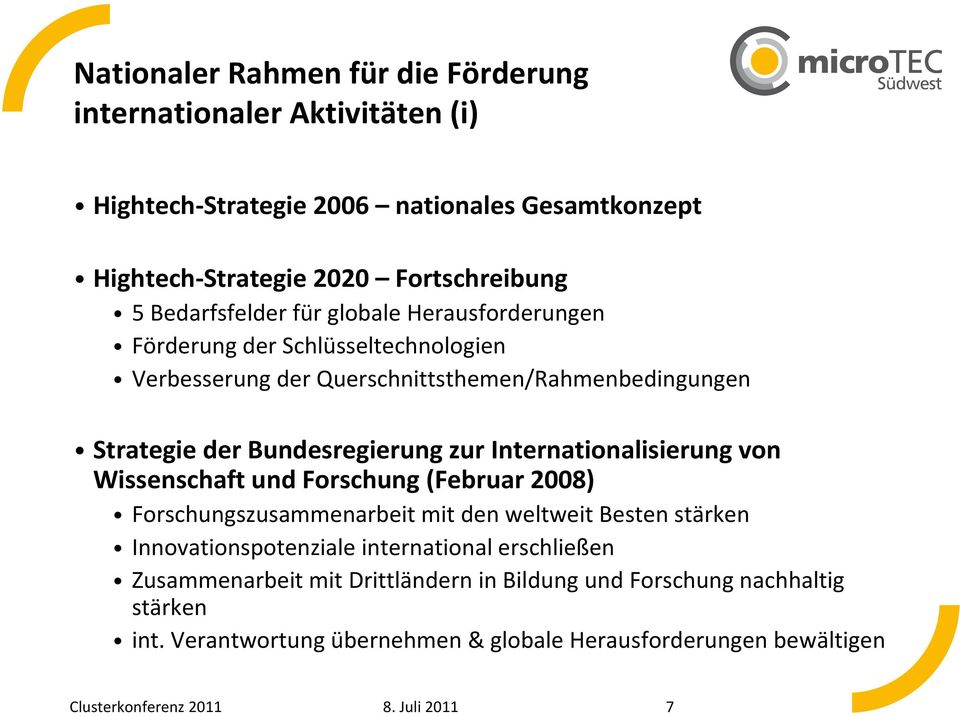 Internationalisierung von Wissenschaft und Forschung (Februar 2008) Forschungszusammenarbeit mit den weltweit Besten stärken Innovationspotenziale international